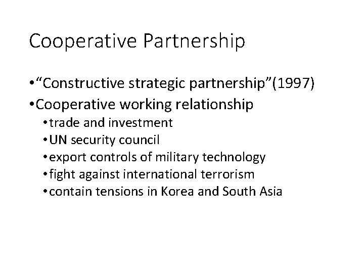 Cooperative Partnership • “Constructive strategic partnership”(1997) • Cooperative working relationship • trade and investment Cooperative Partnership • “Constructive strategic partnership”(1997) • Cooperative working relationship • trade and investment