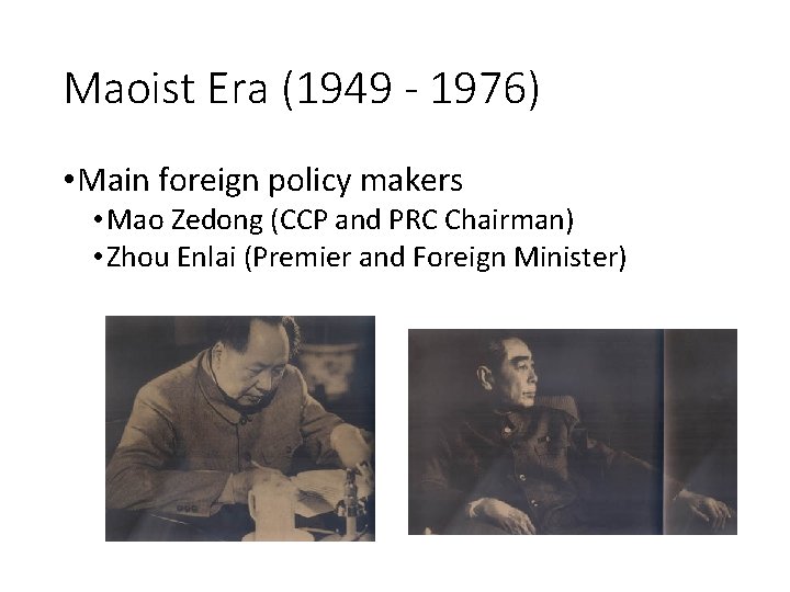 Maoist Era (1949 - 1976) • Main foreign policy makers • Mao Zedong (CCP Maoist Era (1949 - 1976) • Main foreign policy makers • Mao Zedong (CCP