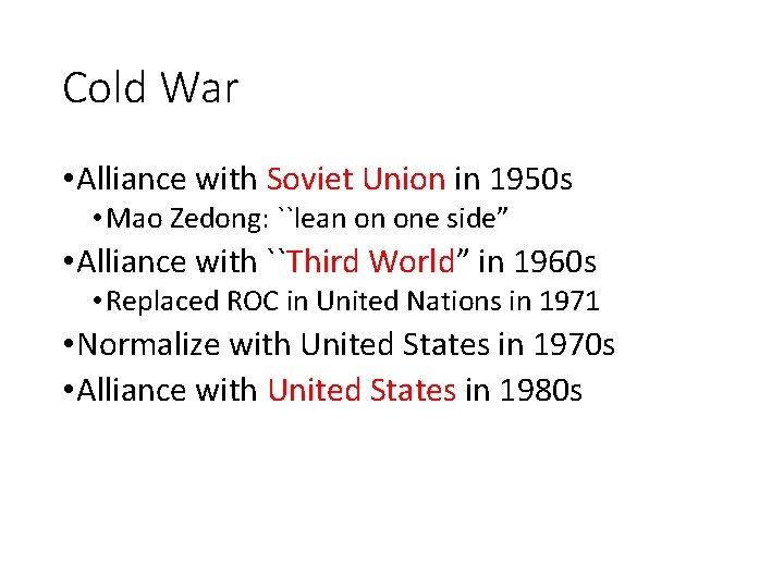 Cold War • Alliance with Soviet Union in 1950 s • Mao Zedong: ``lean Cold War • Alliance with Soviet Union in 1950 s • Mao Zedong: ``lean