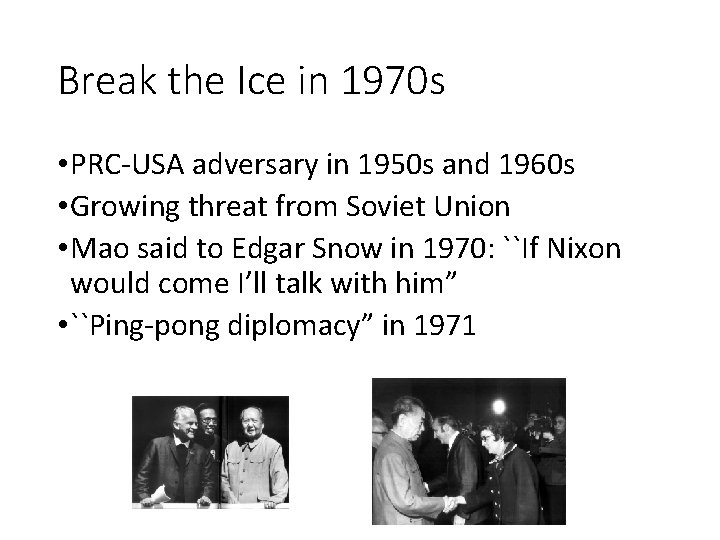 Break the Ice in 1970 s • PRC-USA adversary in 1950 s and 1960 Break the Ice in 1970 s • PRC-USA adversary in 1950 s and 1960