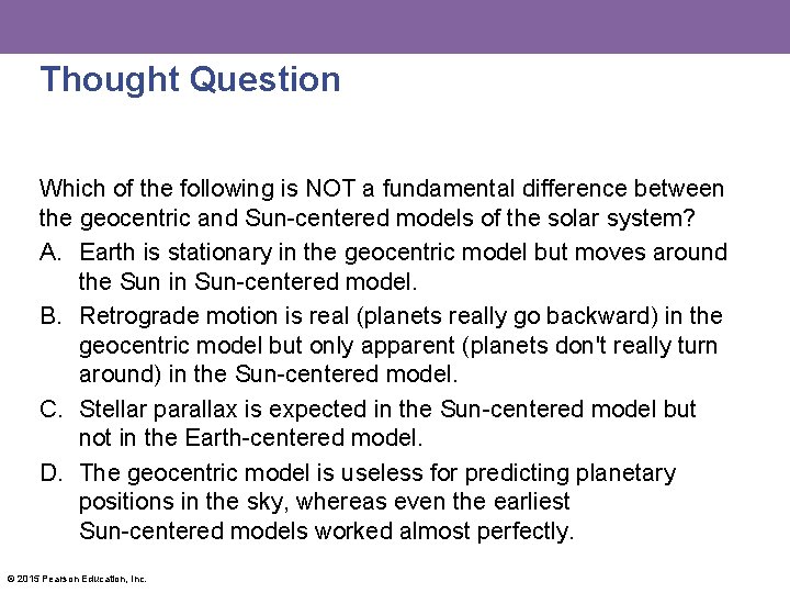 Thought Question Which of the following is NOT a fundamental difference between the geocentric