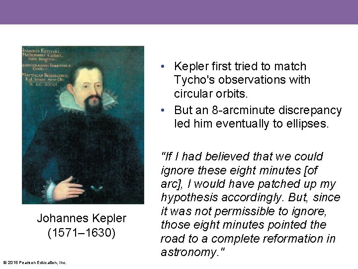  • Kepler first tried to match Tycho's observations with circular orbits. • But