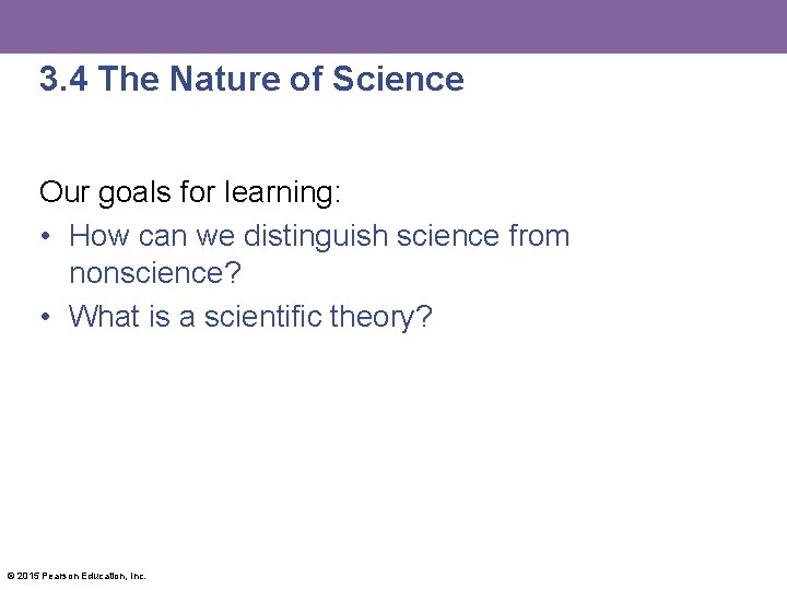 3. 4 The Nature of Science Our goals for learning: • How can we