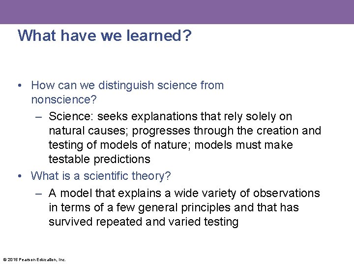 What have we learned? • How can we distinguish science from nonscience? – Science:
