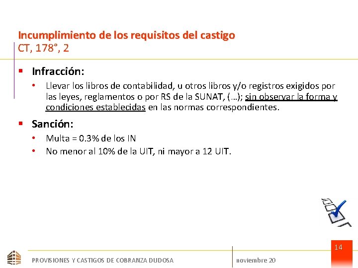 Incumplimiento de los requisitos del castigo CT, 178°, 2 § Infracción: • Llevar los