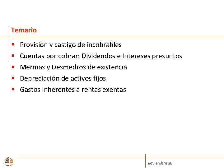 Temario § § § Provisión y castigo de incobrables Cuentas por cobrar: Dividendos e