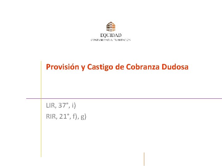 Provisión y Castigo de Cobranza Dudosa LIR, 37°, i) RIR, 21°, f), g) 