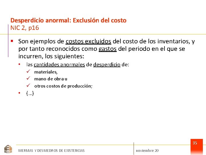 Desperdicio anormal: Exclusión del costo NIC 2, p 16 § Son ejemplos de costos