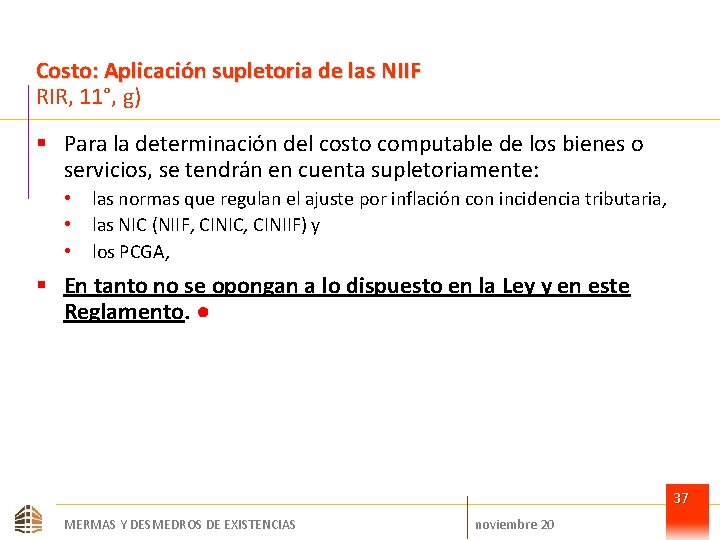 Costo: Aplicación supletoria de las NIIF RIR, 11°, g) § Para la determinación del