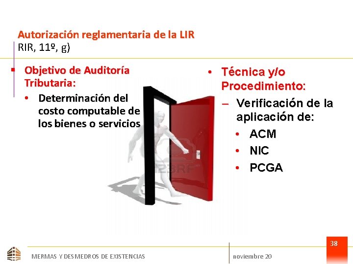 Autorización reglamentaria de la LIR RIR, 11º, g) § Objetivo de Auditoría Tributaria: •