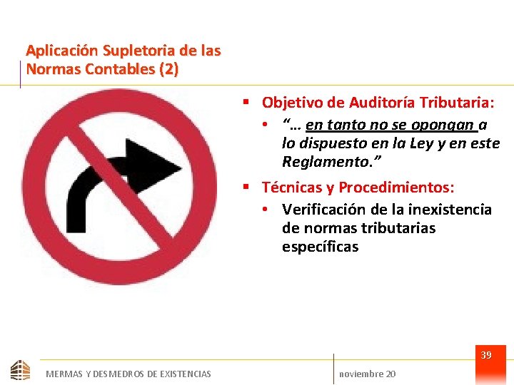 Aplicación Supletoria de las Normas Contables (2) § Objetivo de Auditoría Tributaria: • “…