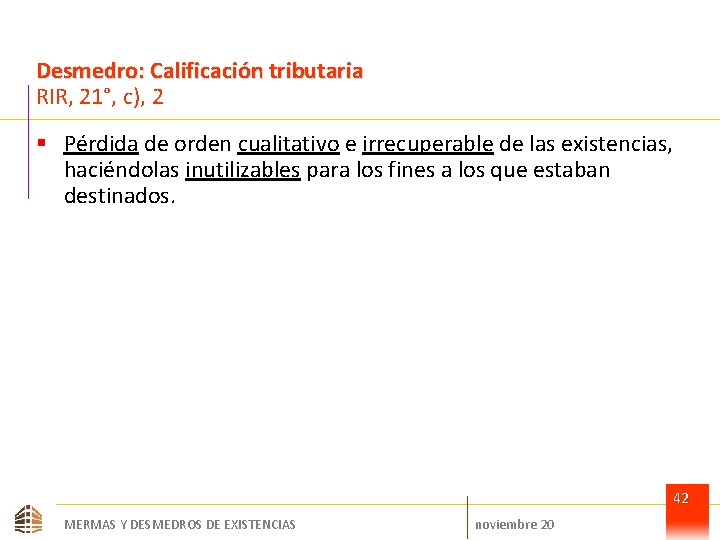 Desmedro: Calificación tributaria RIR, 21°, c), 2 § Pérdida de orden cualitativo e irrecuperable