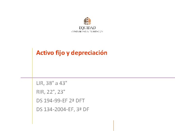 Activo fijo y depreciación LIR, 38° a 43° RIR, 22°, 23° DS 194 -99