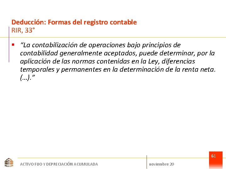 Deducción: Formas del registro contable RIR, 33° § “La contabilización de operaciones bajo principios
