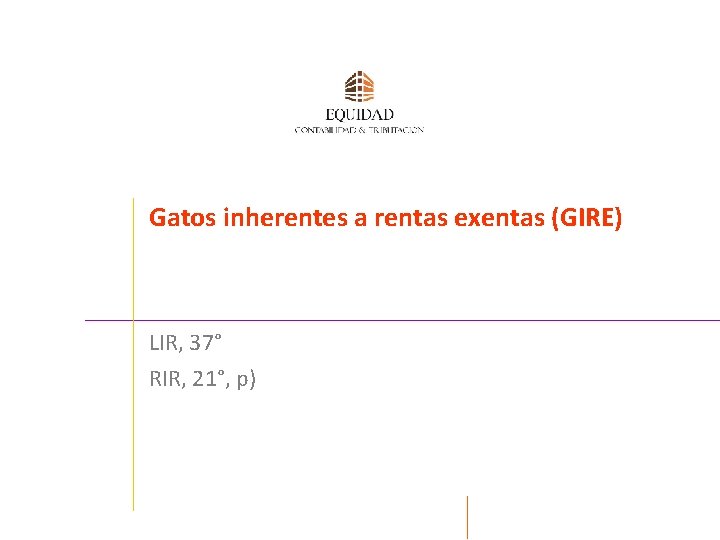 Gatos inherentes a rentas exentas (GIRE) LIR, 37° RIR, 21°, p) 
