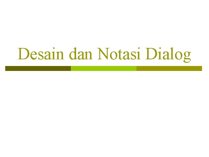 Desain dan Notasi Dialog 