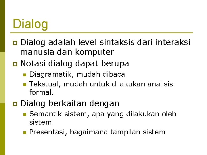 Dialog adalah level sintaksis dari interaksi manusia dan komputer p Notasi dialog dapat berupa