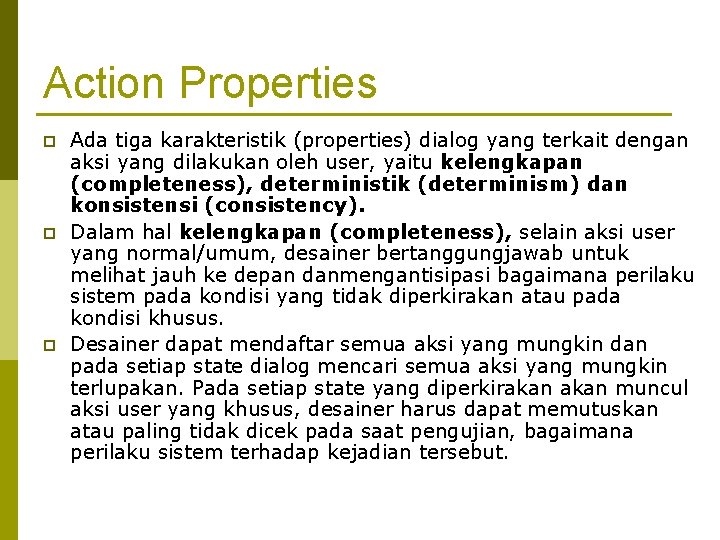 Action Properties p p p Ada tiga karakteristik (properties) dialog yang terkait dengan aksi