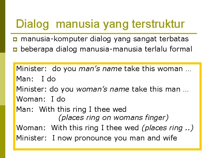 Dialog manusia yang terstruktur p p manusia-komputer dialog yang sangat terbatas beberapa dialog manusia-manusia