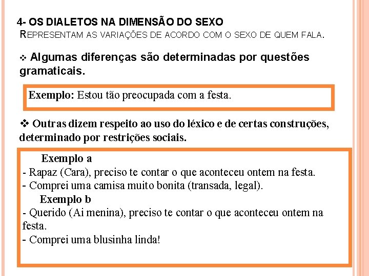 4 - OS DIALETOS NA DIMENSÃO DO SEXO REPRESENTAM AS VARIAÇÕES DE ACORDO COM