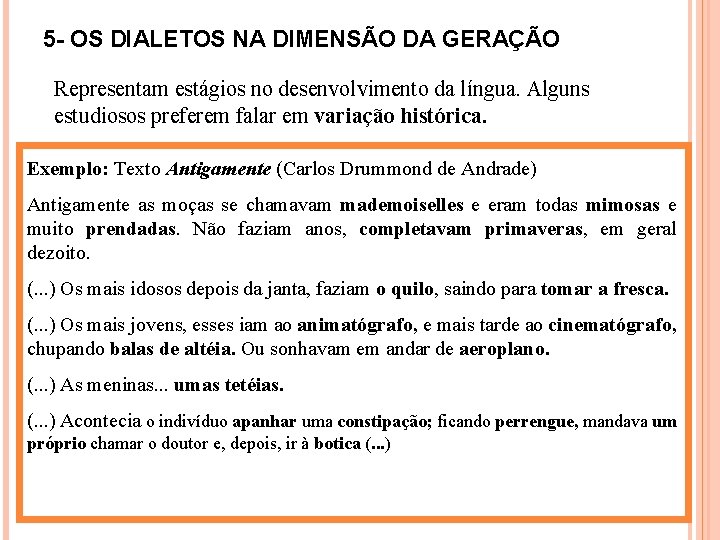 5 - OS DIALETOS NA DIMENSÃO DA GERAÇÃO Representam estágios no desenvolvimento da língua.