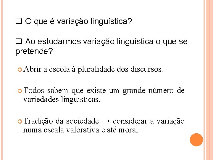 q O que é variação linguística? q Ao estudarmos variação linguística o que se