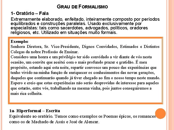 GRAU DE FORMALISMO 1 - Oratório – Fala Extremamente elaborado, enfeitado, inteiramente composto por