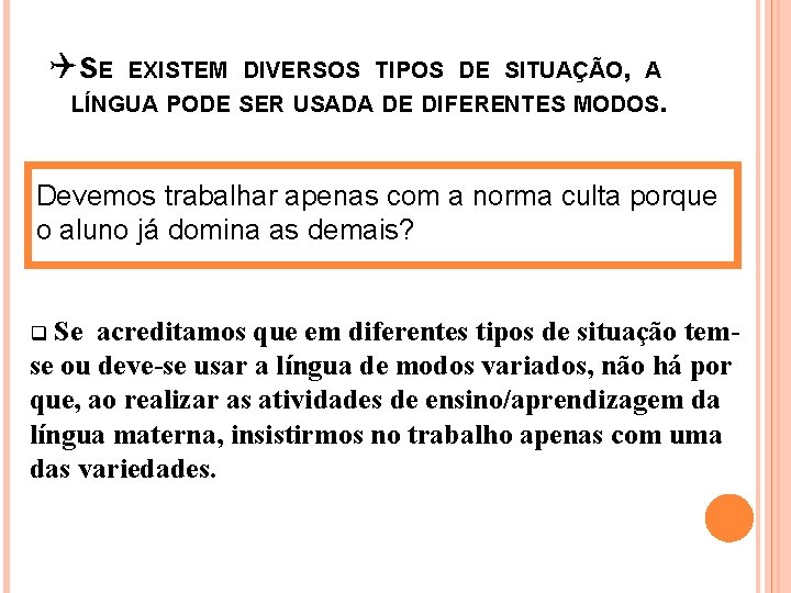 QS E EXISTEM DIVERSOS TIPOS DE SITUAÇÃO, A LÍNGUA PODE SER USADA DE DIFERENTES