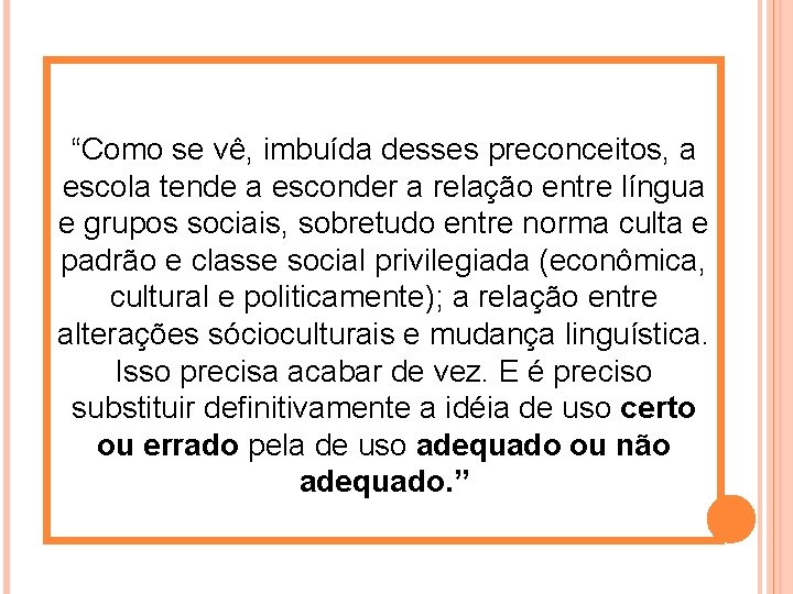 “Como se vê, imbuída desses preconceitos, a escola tende a esconder a relação entre