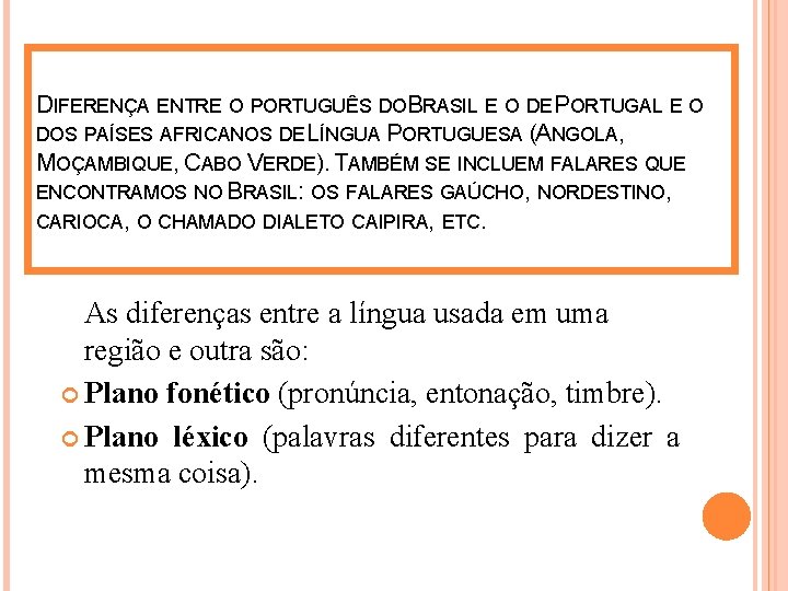 DIFERENÇA ENTRE O PORTUGUÊS DOBRASIL E O DE PORTUGAL E O DOS PAÍSES AFRICANOS