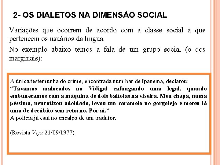 2 - OS DIALETOS NA DIMENSÃO SOCIAL Variações que ocorrem de acordo com a