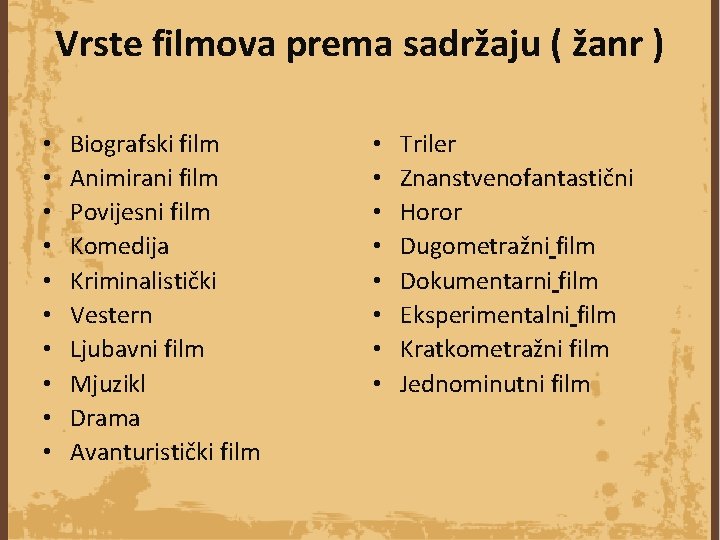 Vrste filmova prema sadržaju ( žanr ) • • • Biografski film Animirani film