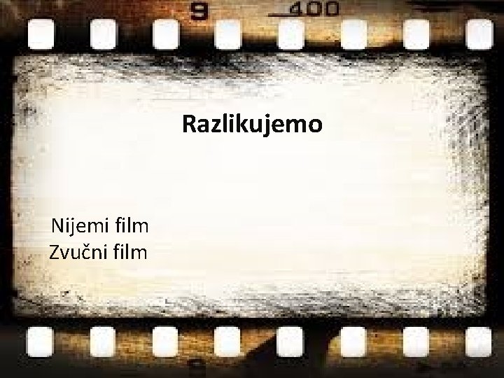 Razlikujemo Nijemi film Zvučni film 