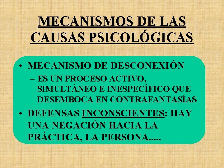 MECANISMOS DE LAS CAUSAS PSICOLÓGICAS • MECANISMO DE DESCONEXIÓN – ES UN PROCESO ACTIVO,