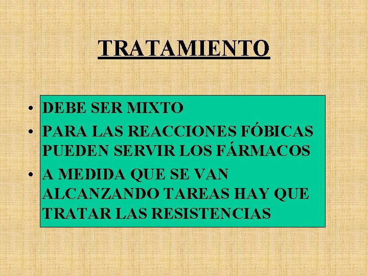 TRATAMIENTO • DEBE SER MIXTO • PARA LAS REACCIONES FÓBICAS PUEDEN SERVIR LOS FÁRMACOS