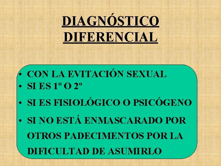 DIAGNÓSTICO DIFERENCIAL • CON LA EVITACIÓN SEXUAL • SI ES 1º O 2º •