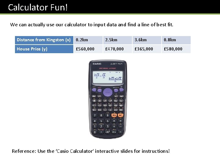 Calculator Fun! We can actually use our calculator to input data and find a
