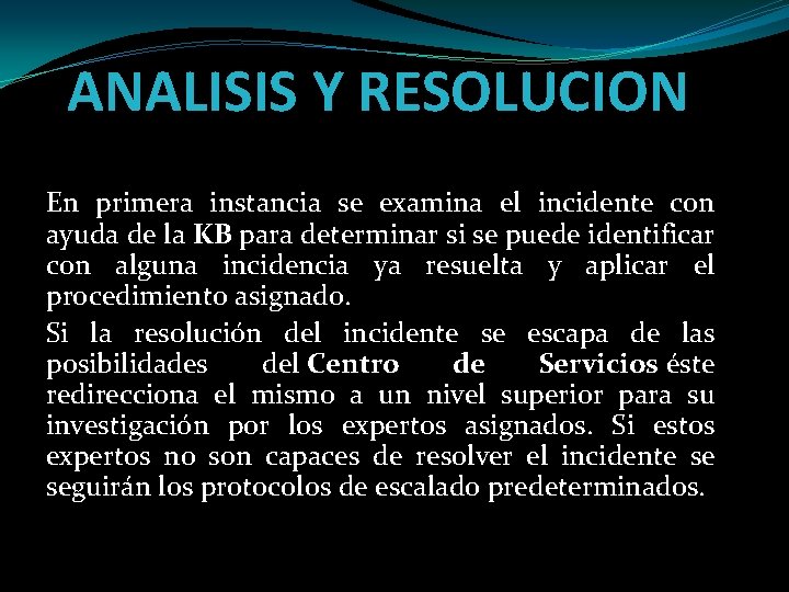 ANALISIS Y RESOLUCION En primera instancia se examina el incidente con ayuda de la