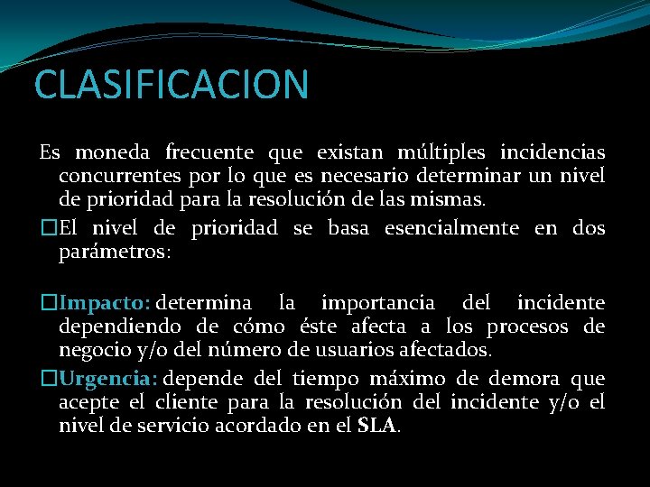 CLASIFICACION Es moneda frecuente que existan múltiples incidencias concurrentes por lo que es necesario