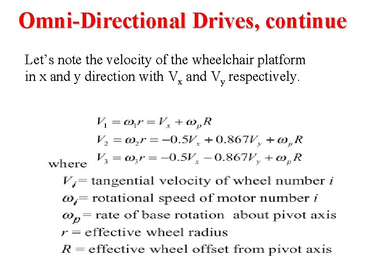 Omni-Directional Drives, continue Let’s note the velocity of the wheelchair platform in x and