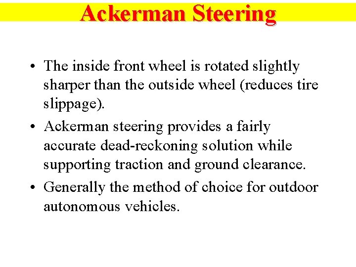 Ackerman Steering • The inside front wheel is rotated slightly sharper than the outside