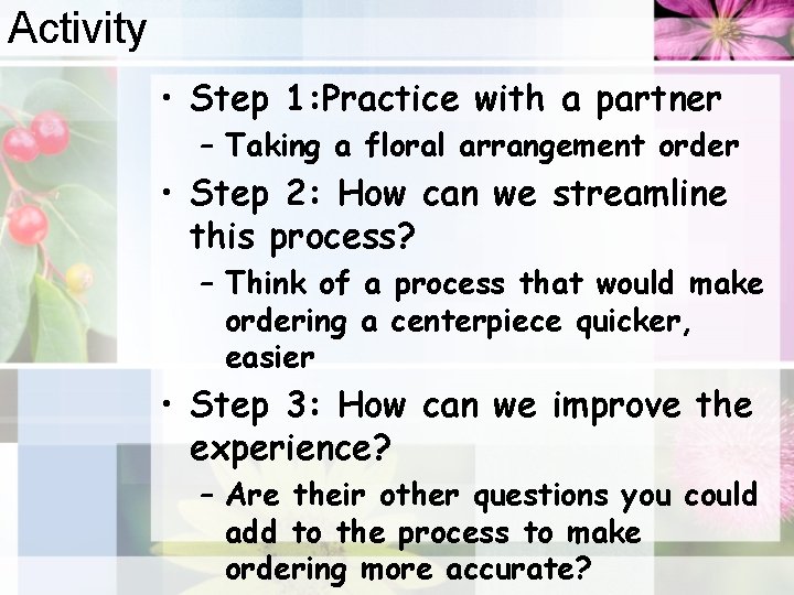 Activity • Step 1: Practice with a partner – Taking a floral arrangement order