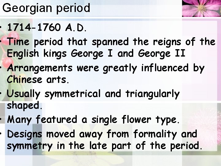 Georgian period • 1714 -1760 A. D. • Time period that spanned the reigns