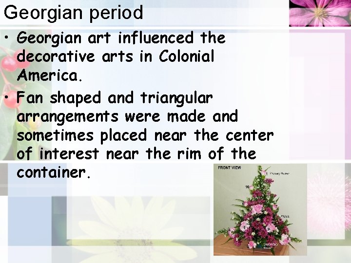 Georgian period • Georgian art influenced the decorative arts in Colonial America. • Fan