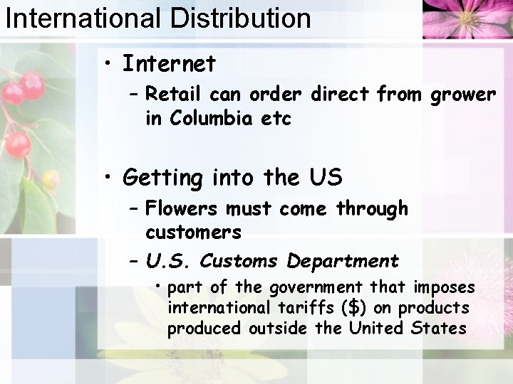 International Distribution • Internet – Retail can order direct from grower in Columbia etc