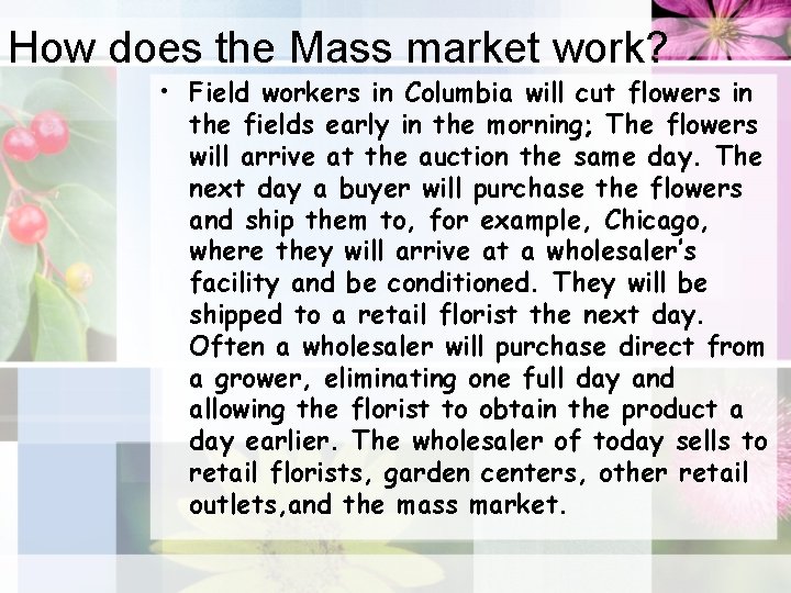 How does the Mass market work? • Field workers in Columbia will cut flowers