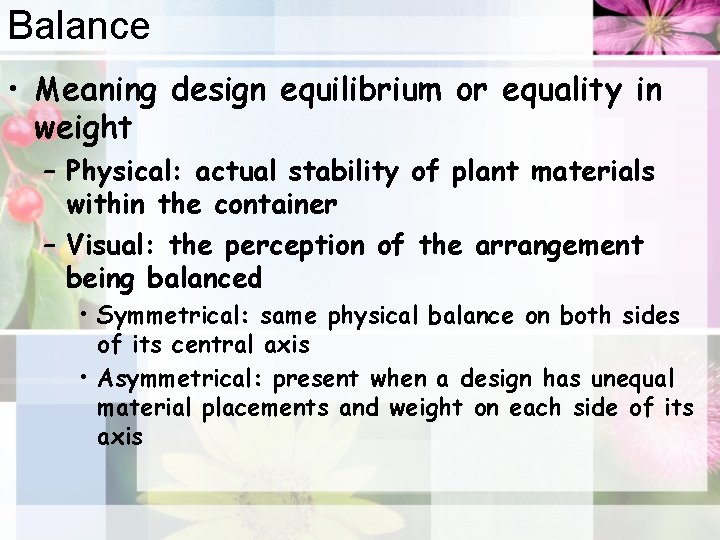 Balance • Meaning design equilibrium or equality in weight – Physical: actual stability of