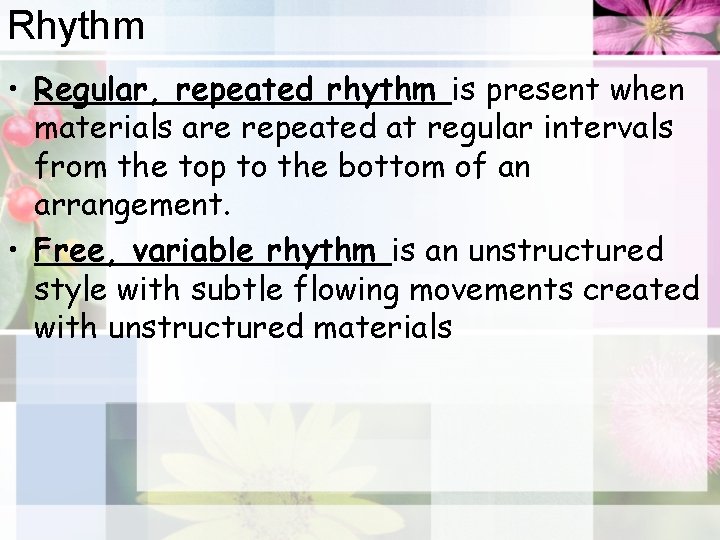Rhythm • Regular, repeated rhythm is present when materials are repeated at regular intervals
