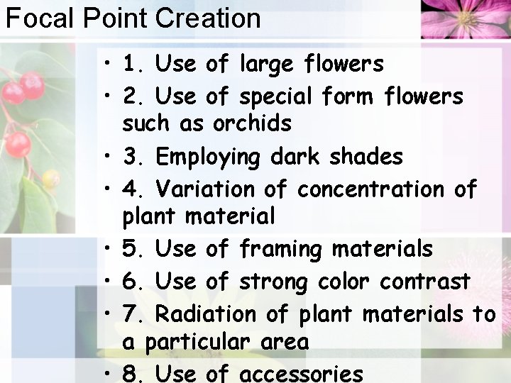 Focal Point Creation • 1. Use of large flowers • 2. Use of special