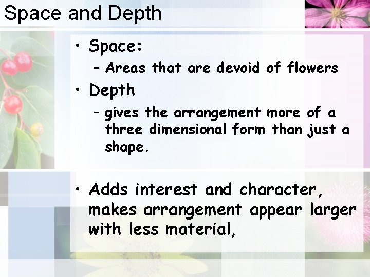 Space and Depth • Space: – Areas that are devoid of flowers • Depth